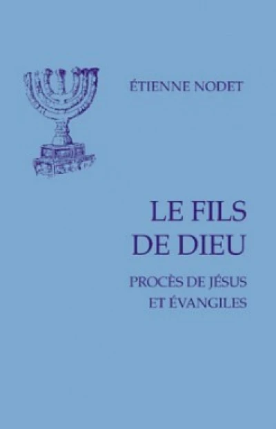 Le Fils de Dieu - Procès de Jésus et Evangiles