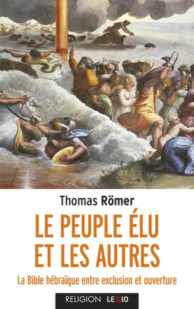 Le Peuple élu et les autres - La Biblé hébraïque entre exclusion et ouverture