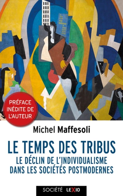 Le temps des tribus: Le déclin de l'individualisme dans les sociétés postmodernes