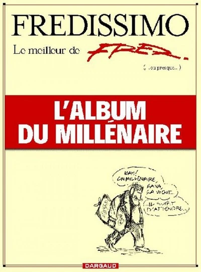 Fredissimo, le meilleur de Fred...ou presque..., l'album du millénaire