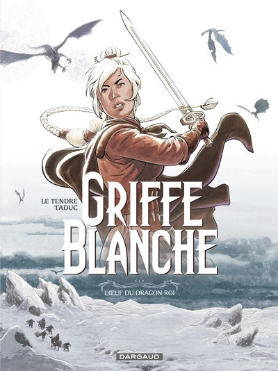 Griffe Blanche, tome 1 : L'oeuf du Dragon-Roi