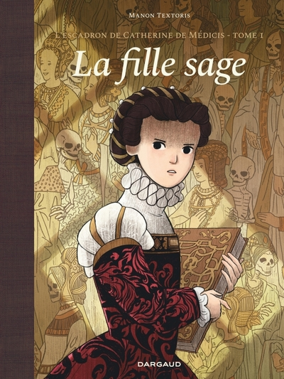 L'escadron de Catherine de Médicis, tome 1 : La fille sage