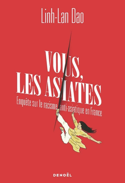 Vous les asiates...: Enquête sur le racisme anti-asiatique en France