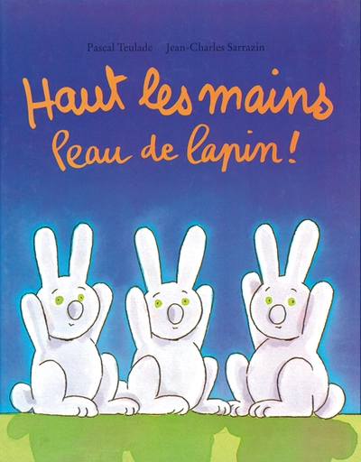 Haut les mains peau de lapin!