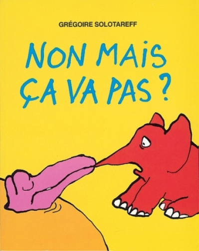 NON MAIS CA VA PAS ?