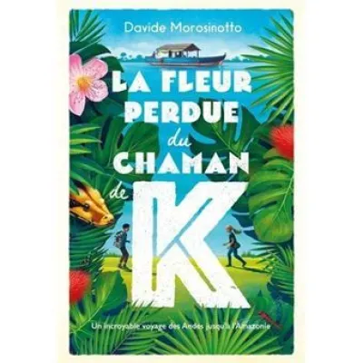 La Fleur perdue du chaman de K