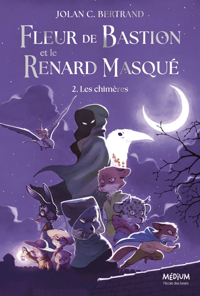 Fleur de Bastion et le Renard Masqué, tome 2 : Les chimères