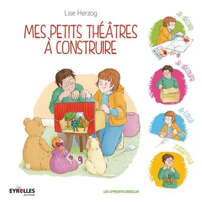 Mes petits théâtres à construire : Je décore, je découpe, je colle, j'assemble