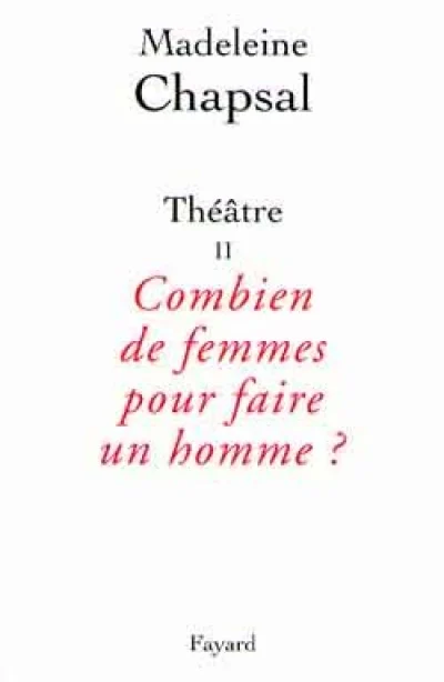 Théâtre II Combien de femmes pour faire un homme ?