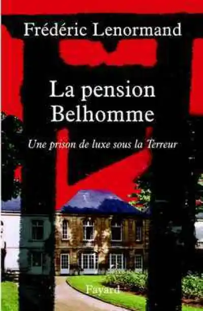 La pension Belhomme : Une prison de luxe sous la Terreur