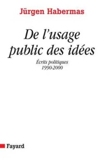De l'usage public des idées : Ecrits politiques (1990-2000)