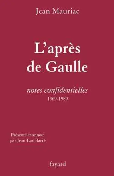 L'après-de Gaulle : Notes confidentielles 1969-1989