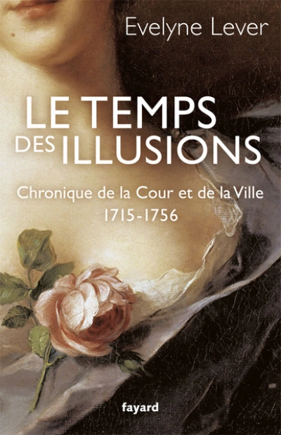 Chronique de la Cour et de la Ville - 1715-1756 : Le temps des illusions