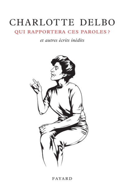 Qui rapportera ces paroles ? Et autres écrits inédits