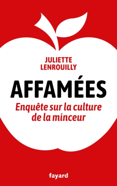 Affamées: Enquête sur la culture de la minceur