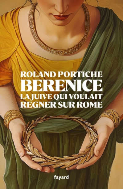 Bérénice: La juive qui voulait être reine de Rome