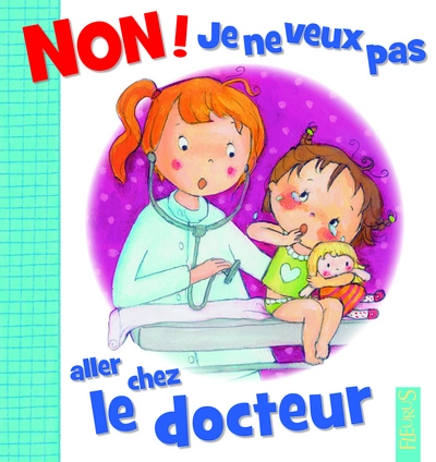 Non ! Je ne veux pas : Aller chez le docteur
