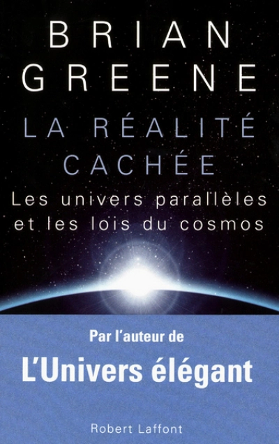 La réalité cachée : Les univers parallèles et les lois du cosmos