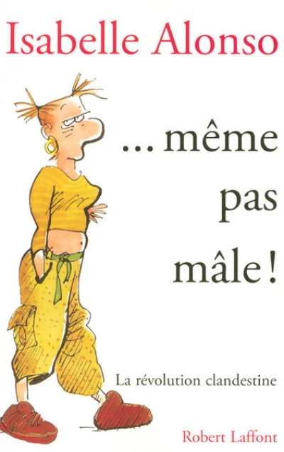 ... Même pas mâle !