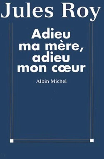 Adieu ma mère, adieu mon coeur