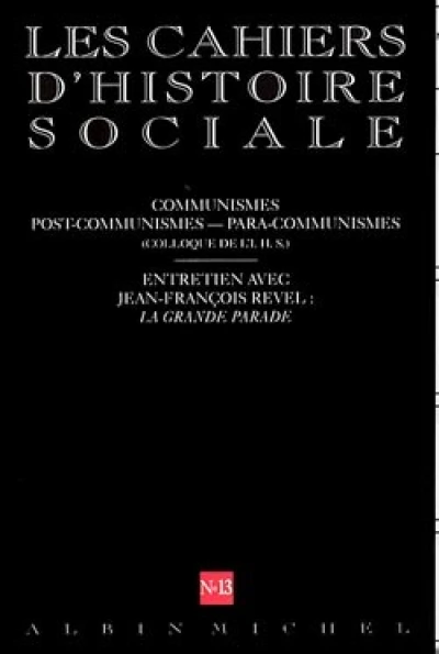 Les Cahiers d'Histoire Sociale, n°13 : Communismes - Post Communismes - Para Communismes