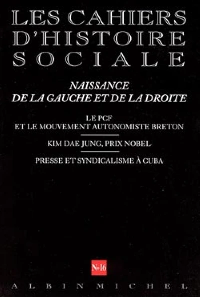 Les Cahiers d'Histoire Sociale, n°16 : Naissance de la Gauche et de la Droite