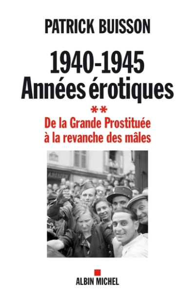 1940-1945 - Années érotiques Tome 2 - De la Grande Prostituée à la revanche des mâles