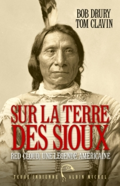 Sur la terre des sioux : Red Cloud, une légende américaine