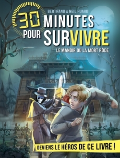 30 minutes pour survivre, tome 13 : Le Manoir où la mort rôde