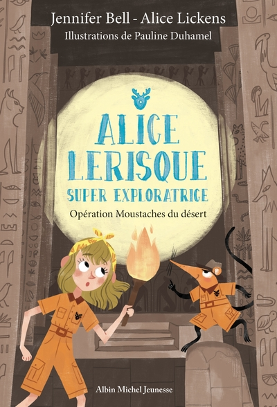 Alice Lerisque super exploratrice, tome 3 : Opération moustaches du désert