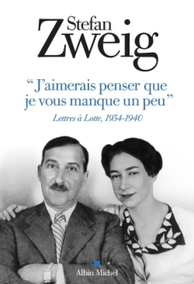 J'aimerais penser que je vous manque un peu : Lettres à Lotte, 1934 - 1940