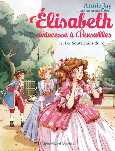 Elisabeth, princesse à Versailles, tome 32 : Les Souterrains des rois