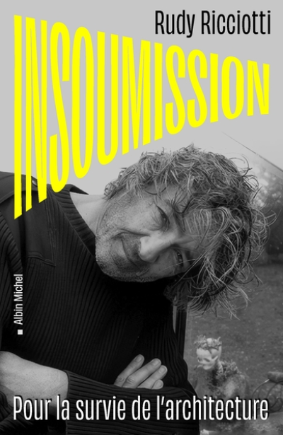 Insoumission: Pour la survie de l'architecture