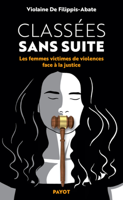 Classées sans suite : Les femmes victimes de violence face à la justice