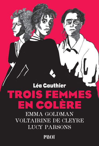 Trois femmes en colère: Emma Goldman, Voltairine de Cleyre, Lucy Parsons