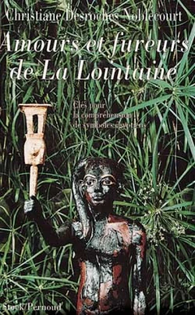 Amours et fureurs de La Lointaine. Clés pour la compréhension de symboles égyptiens