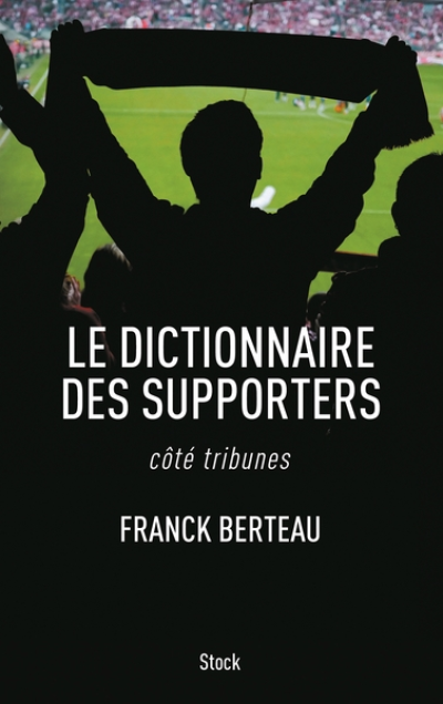 Le dictionnaire des supporters : Côté tribunes