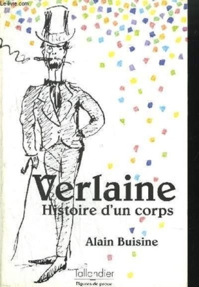 Paul Verlaine: Histoire d'un corps