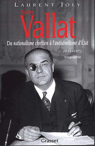 Xavier Vallat . Du nationalisme chrétien à l'antisémitisme d'Etat