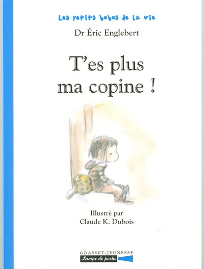 Les petits bobos de la vie : T'es plus ma copine !