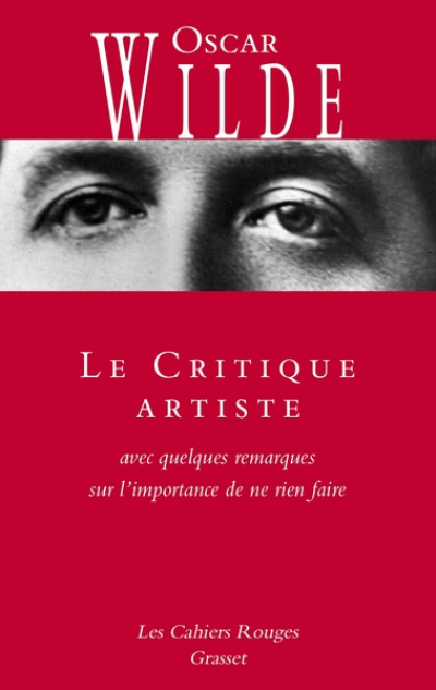 Le Critique artiste: Avec quelques remarques sur l'importance de ne rien faire