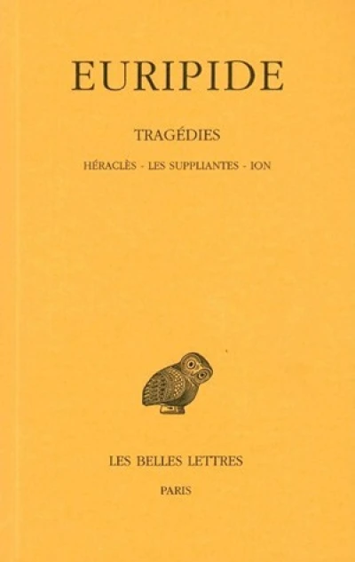 Héraklès - Les Suppliantes - Ion