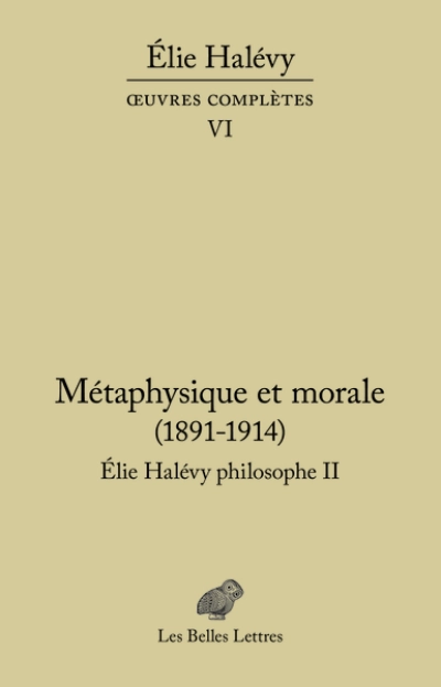 Métaphysique et morale. Élie Halévy Philosophe II