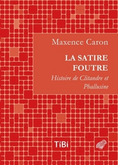 La Satire Foutre : Histoire de Clitandre et Phallusine