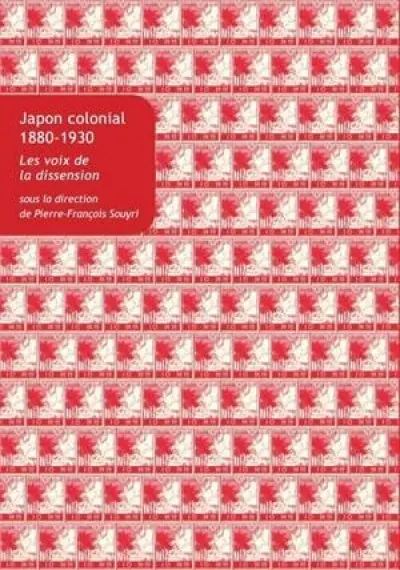 Japon colonial, 1880-1930 : Les voix de la dissension