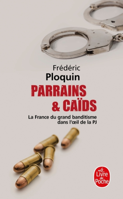 Parrains et caïds. Tome 1 : La France du grand banditisme dans l'oeil de la PJ