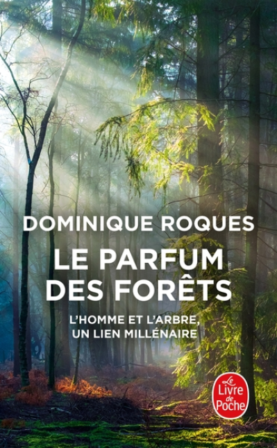 Le Parfum des forêts: L'homme et l'arbre, un lien millénaire
