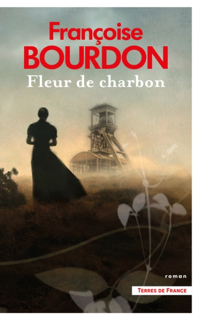 Fleur de charbon : par Françoise Bourdon, l'auteure de La Roche aux loups