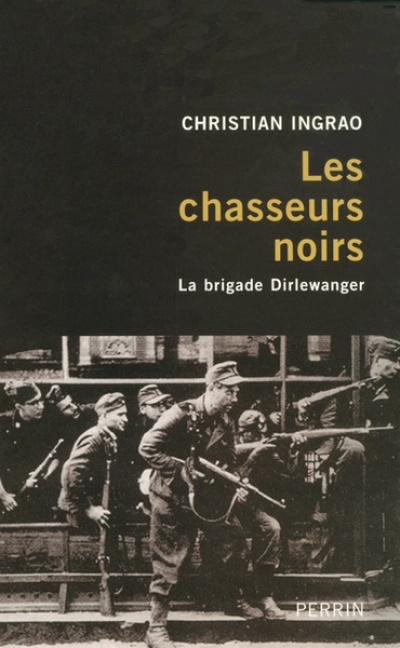 Les chasseurs noirs : La brigade Dirlewanger