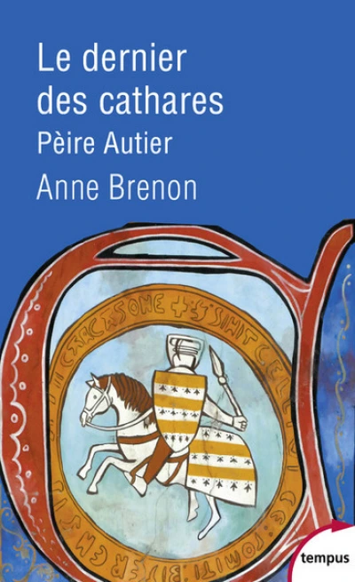 Pèire Autier (1245-1310) : Le dernier des cathares